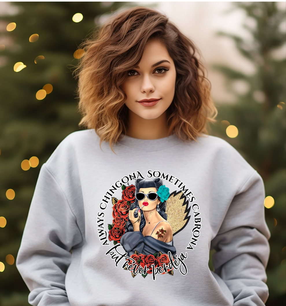 Always Chingona Crewneck Gildan Sweatshirt